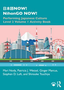 Paperback &#26085;&#26412;&#35486;NOW! NihonGO NOW!: Performing Japanese Culture - Level 2 Volume 1 Activity Book