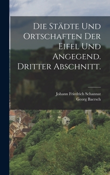 Hardcover Die Städte und Ortschaften der Eifel und Angegend. Dritter Abschnitt. [German] Book
