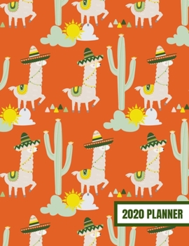 Paperback 2020 Planner: January 2020 - December 2020, Weekly Calendar Agenda And Daily Schedule - Southwest Llama Cactus Succulent Sombrero (8 Book