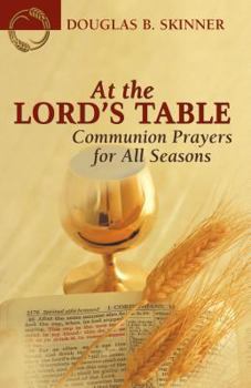 Paperback At the Lord's Table: Communion Prayers for All Seasons Book