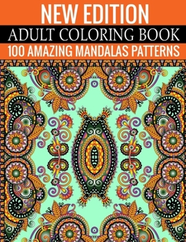 Paperback New Edition Adult Coloring Book 100 Amazing Mandalas Patterns: And Adult Coloring Book with Fun, Easy, and Relaxing Coloring Pages Book