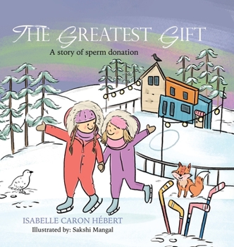Hardcover The Greatest Gift: A story of sperm donation Book