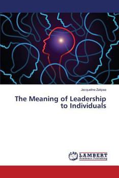 Paperback The Meaning of Leadership to Individuals Book