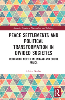 Hardcover Peace Settlements and Political Transformation in Divided Societies: Rethinking Northern Ireland and South Africa Book
