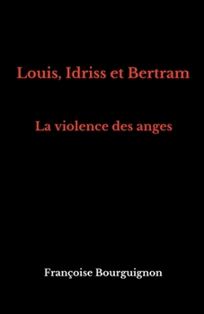 Paperback Louis, Idriss et Bertram: La violence des anges [French] Book