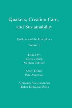 Paperback Quakers, Creation Care, and Sustainability: Quakers and the Disciplines: Volume 6 Book