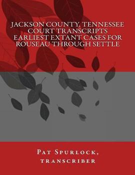 Paperback Jackson County, Tennessee Court Transcripts: Earliest Extant Cases For Rouseau Through Settle Book