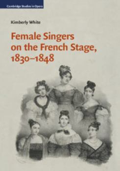 Hardcover Female Singers on the French Stage, 1830-1848 Book