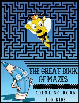 Paperback The Great Book of Mazes: Best Maze Activity Book for Kids .Unique maze coloring book for Children. An Amazing Maze Activity Book for Kids, Fun Book