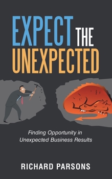 Paperback Expect the Unexpected: Finding Opportunity in Unexpected Business Results Book