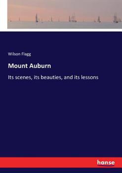 Paperback Mount Auburn: Its scenes, its beauties, and its lessons Book
