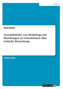 Paperback Geschäftsfelder von Modeblogs und Beziehungen zu Unternehmen. Eine kritische Betrachtung [German] Book