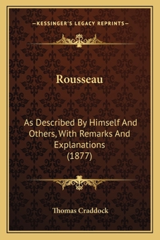 Paperback Rousseau: As Described By Himself And Others, With Remarks And Explanations (1877) Book