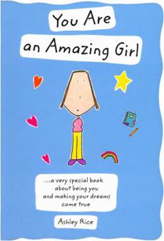 Paperback You Are an Amazing Girl: A Very Special Book about Being You and Making Your Dreams Come True Book
