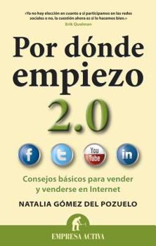 Paperback Por Donde Empiezo 2.0: Consejos Basicos Para Vender y Venderse en el Internet = Where Do I Start 2.0 [Spanish] Book