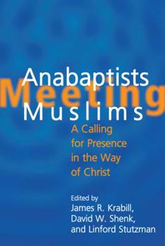 Paperback Mennonites Meeting Muslims: A Calling for Presence in the Way of Christ Book