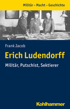 Paperback Erich Ludendorff: Militar, Putschist, Sektierer [German] Book