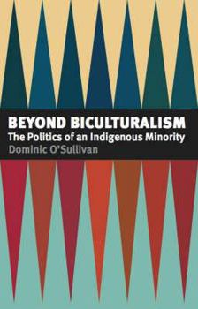 Paperback Beyond Biculturalism: The Politics of an Indigenous Minority Book