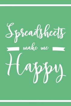 Paperback Spreadsheets Make Me Happy: 6x9" Lined Notebook/Journal Funny Excel Master, Accountant, HR, Data Analyst Gift Idea Book