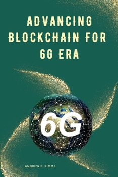 Paperback Advancing Blockchain for 6G Era Book