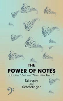 Paperback The Power of Notes: All About Music and Those Who Make It Book