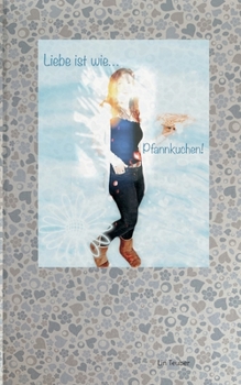 Paperback Liebe ist wie Pfannkuchen [German] Book