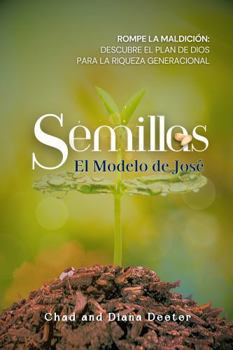 SEMILLAS: El modelo de José: – Una guía basada en la fe para la libertad financiera a través de la generosidad (Spanish Edition)