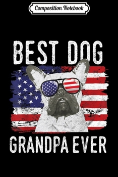 Composition Notebook: Men's Mens Quote Best Dog Dad Ever Vintage French Bulldog  Journal/Notebook Blank Lined Ruled 6x9 100 Pages
