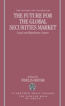 The Future for the Global Securities Market - Legal and Regulatory Aspects (Oxford-Norton Rose Law Colloquium)