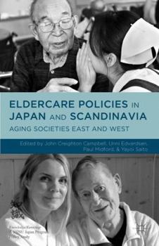 Hardcover Eldercare Policies in Japan and Scandinavia: Aging Societies East and West Book