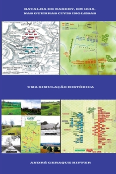 BATALHA DE NASEBY, EM 1645, NAS GUERRAS CIVIS INGLESAS: UMA SIMULAÇÃO HISTÓRICA