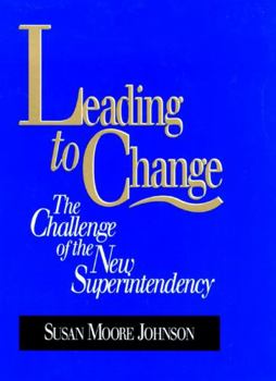 Hardcover Leading to Change: The Challenge of the New Superintendency Book