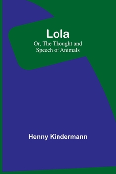 Paperback Lola; Or, The Thought and Speech of Animals Book