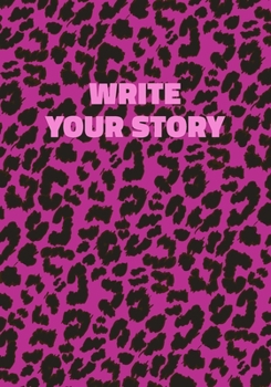 Paperback Write Your Story: Pink Leopard Print Notebook With Funny Text On The Cover (Animal Skin Pattern). College Ruled (Lined) Journal. Wild Ca Book