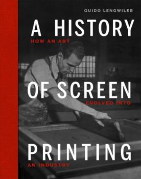 Hardcover A History of Screen Printing: How an Art Evolved into an Industry Book