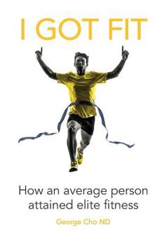 Paperback I Got Fit: How an average person achieved elite fitness Book