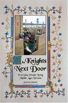 Hardcover The Knights Next Door: Everyday People Living Middle Ages Dreams Book