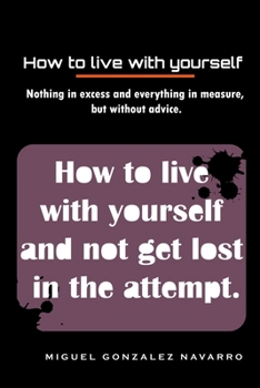 Paperback How to live with yourself: and not get lost in the attempt Book