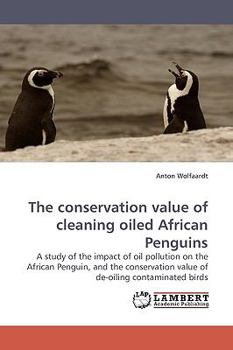 Paperback The Conservation Value of Cleaning Oiled African Penguins Book