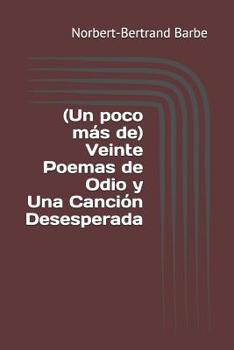 Paperback (Un poco más de) Veinte Poemas de Odio y Una Canción Desesperada [Spanish] Book