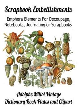 Paperback Scrapbook Embellishments: Emphera Elements for Decoupage, Notebooks, Journaling or Scrapbooks. Floral Clipart Elements Book