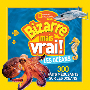 Paperback National Geographic Kids: Bizarre Mais Vrai! Les Océans [French] Book