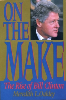 Hardcover On the Make: The Rise of Bill Clinton Book