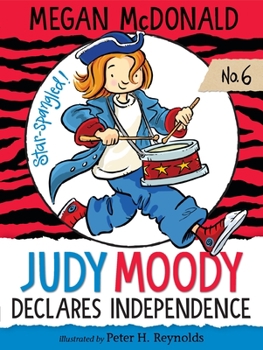 Judy Moody Declares Independence - Book #6 of the Judy Moody