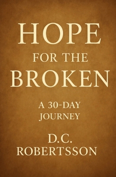 Paperback Hope For The Broken: A 30-Day Devotional Book