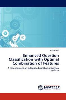 Paperback Enhanced Question Classification with Optimal Combination of Features Book