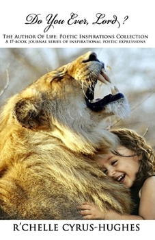 Do You Ever, Lord? (Author Of Life: Poetic Inspirations)