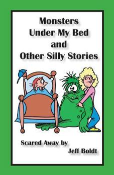 Monsters Under My Bed and Other Silly Stories