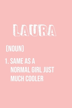 Paperback Laura Same as a normal girl just much cooler: Notebook Gift lined Journal, notebook for writing, Personalized Laura Name Gift Idea Notebook Diary: Gif Book