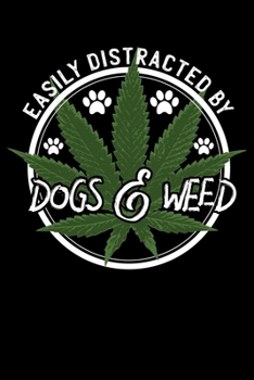 Easily Distracted by Dogs and Weed: Dogs and Stoners Themed Lined Notebook Journal Diary 6x9